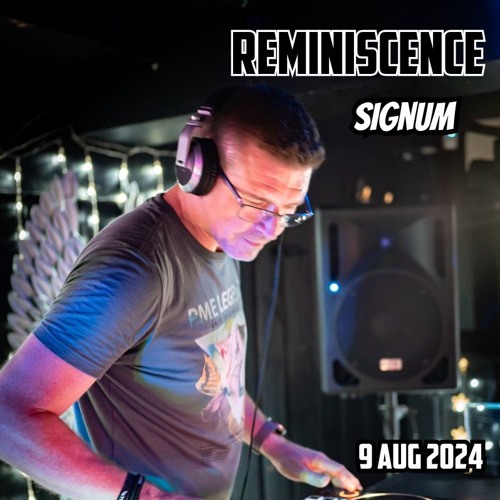 Signum - Reminiscence presents Signum - 9th August 2024