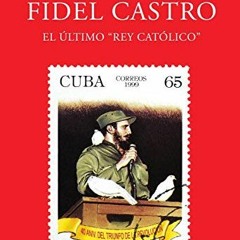 ✔️ [PDF] Download Fidel Castro: El último Rey Católico (Spanish Edition) by  Loris Zanatta &