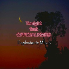Tonight feat. OFFICIALKMRS - Paploviante Music