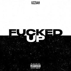 FUKED UP-UZZIAH