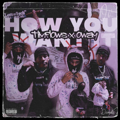 “How You Want It” ft. Oway (Prod. Shawn Scope x DWillTheProducer)