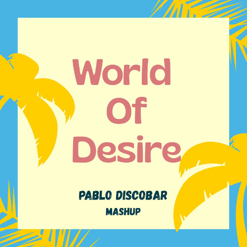 World Of Desire - Pablo Discobar Mashup (Edge of Desire x World Hold On) FREE DOWNLOAD