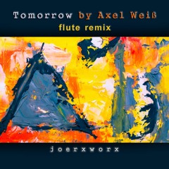 Tomorrow by Axel Weiß / flute remix