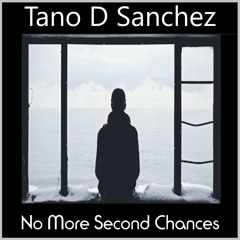 Tano D Sanchez - No More Second Chances