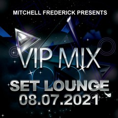Mitchell Frederick // Set Lounge VIP Mix 08.07.2021