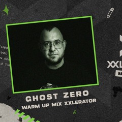 Ghost Zero - XXLERATOR 2024 Warm-Up Mix