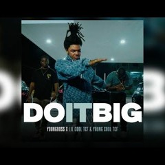 YoungBoss X Lil Cool  Young Cool - Do It Big