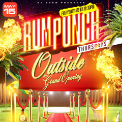 RumPunchThursdays Outside Grand Opening 5/15/25 Ft DJ Polish & Noah Powa x DJ Level & Buz x DJ Ecko