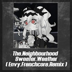 Sweater Weather (Envy Frenchcore Remix)