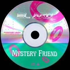 PODCAST #023 // MYSTERY FRIEND