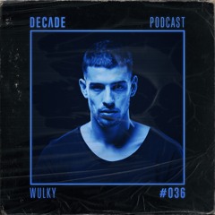 Decade Podcast 036 With Wulky