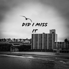 DID I MISS IT [Feat. Shane] Prod. Dirty Frank