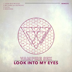 Vampire Sex - Look Into My Eyes EP [WHW275]