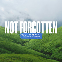 May 4, 2025 - Minister Hollie Feathers - Not Forgotten