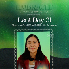 LENT DAY 31: God is A God Who Fulfills His Promises