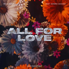 Felix Jaehn - All For Love Ft. Sandro Cavazza [LUIS CAV3 Edit] (+FLP)