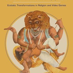 kindle👌 The Avatar Faculty: Ecstatic Transformations in Religion and Video Games