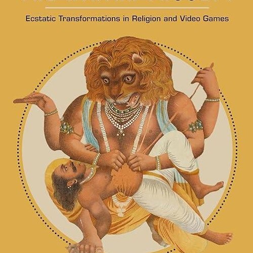 kindle👌 The Avatar Faculty: Ecstatic Transformations in Religion and Video Games