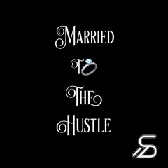 MARRIED TO THE HUSTLE