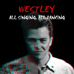 Westley - All Singing, All Dancing (Original Mix)