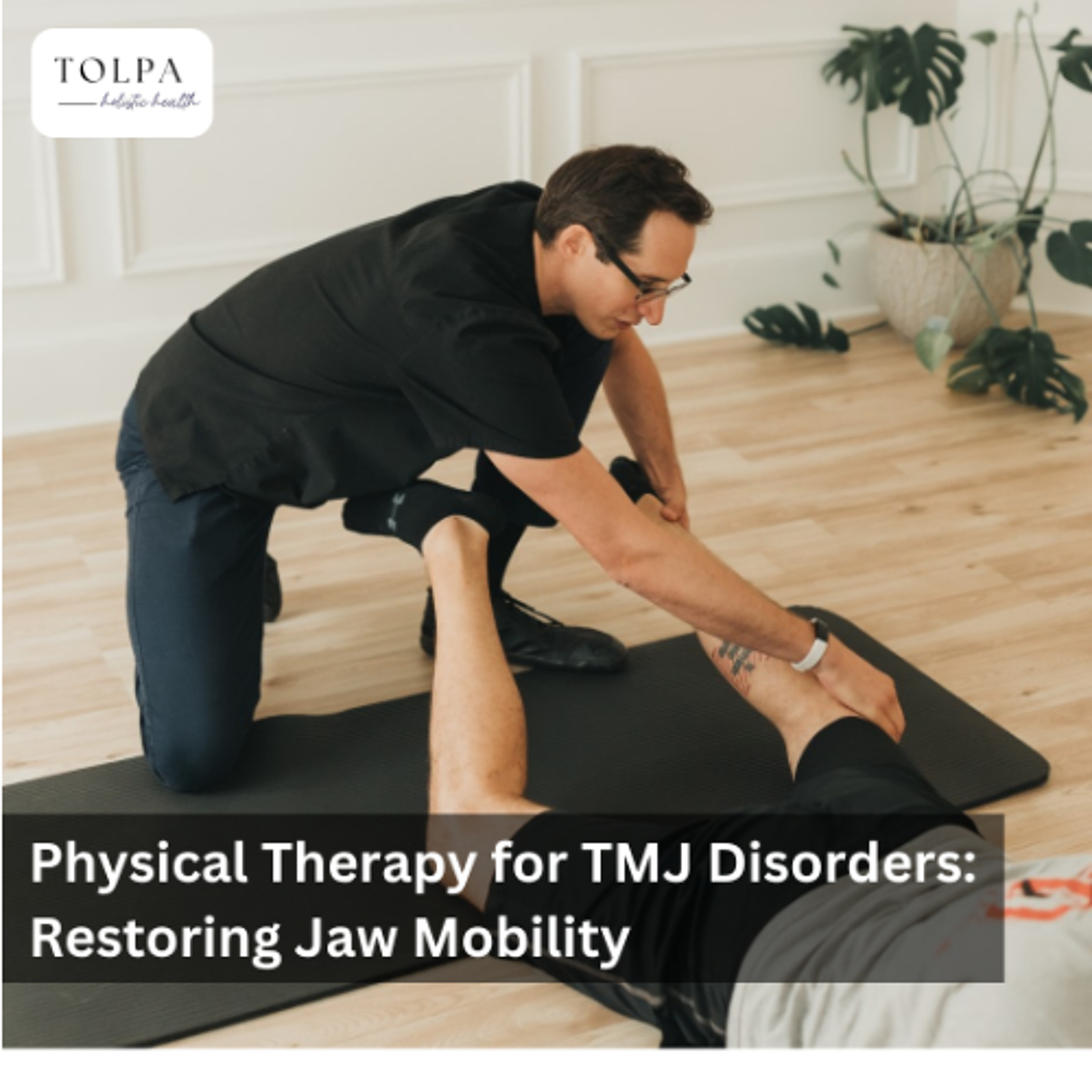 Physical Therapy for TMJ Disorders: Restoring Jaw Mobility