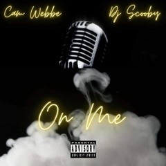 CAM - ON ME (PROD. BY DJ SCOOBY AV)