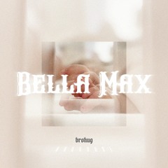 BROHUG - Bella Max (BROHOUSE)