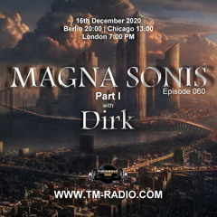 Dirk - Host Mix Pt I - MAGNA SONIS 060 [Director's Cut] (16th December 2020) On TM Radio
