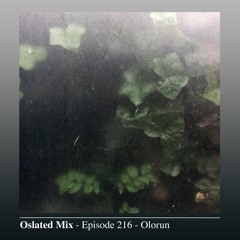 Oslated Mix Episode 216 - Olorun
