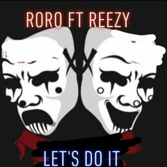 RORO - Lets Do It ft Reezy