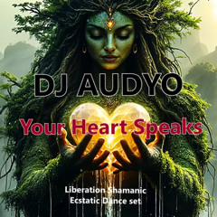 Your Heart Speaks #Shamanic Ecstatic Dance