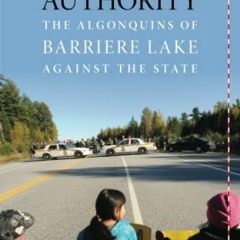 Access EBOOK EPUB KINDLE PDF Grounded Authority: The Algonquins of Barriere Lake against the State b