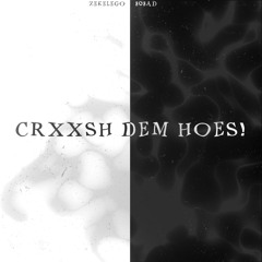 CRXXSH DEM HOES! (prod. me x 808ad)
