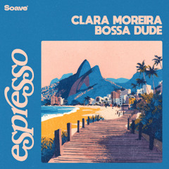Clara Moreira & bossa dude - Espresso