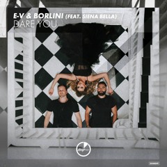 E-V, Borlini - Dare You (feat. Siena Bella)(Radio Edit)[OUT NOW]