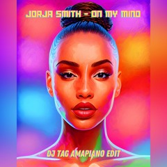 Jorja Smith - On My Mind (DJ Tag Amapiano Edit)