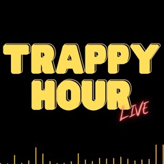 TRAPPY HOUR [LIVE] with DJ WORTHY