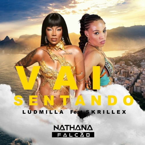 Ludmilla Feat Skrillex - Vai Sentando ( Nathana Falcao Mashmix) PVT