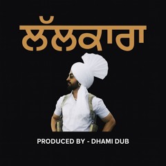 Lalkara | Kaka Bhainiawala | Kuldeep Manak | Sidhu Moosewala | Diljit Dosanjh | Prod. By DHAMI DUB