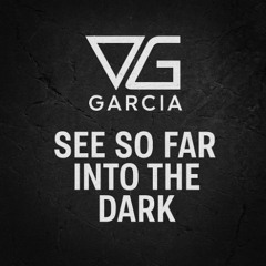 See So Far Into The Dark  -  Vani Garcia