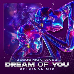 Jesus Montanez - Dream Of You (Original Mix)