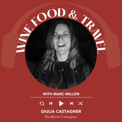 Ep. 1891 Giulia Castagner | Wine, Food & Travel With Marc Millon