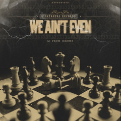 Lil Ki Frome Jerome - WE AIN'T EVEN