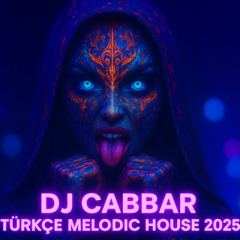 Dj Cabbar Türkçe  Melodic House  Mix