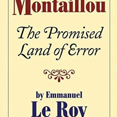 ❤️ Read Montaillou: The Promised Land of Error by  Emmanuel Le Roy Ladurie &  Barbara Bray