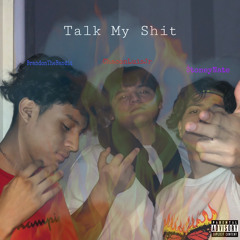Talk My Shit Ft. ChaconLuisJr & BrandonTheBandit