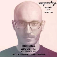 DJ Spen Presents Unquantize Weekly - Bonetti - Spain - August 13th 2020