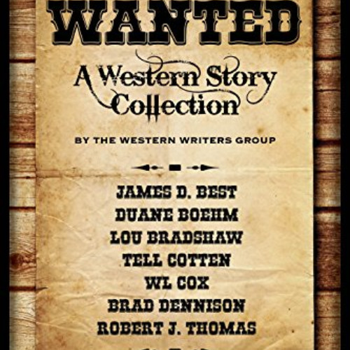 [Read] EPUB ✏️ Wanted: A Western Story Collection by  Robert J. Thomas,Lou Bradshaw,T