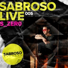 Sabroso Live 005 - S_Zer0 (Tech House)