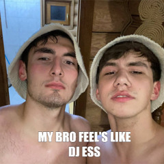 my bro feel's like DJ ESS (EXXTERIALSOULJAH)